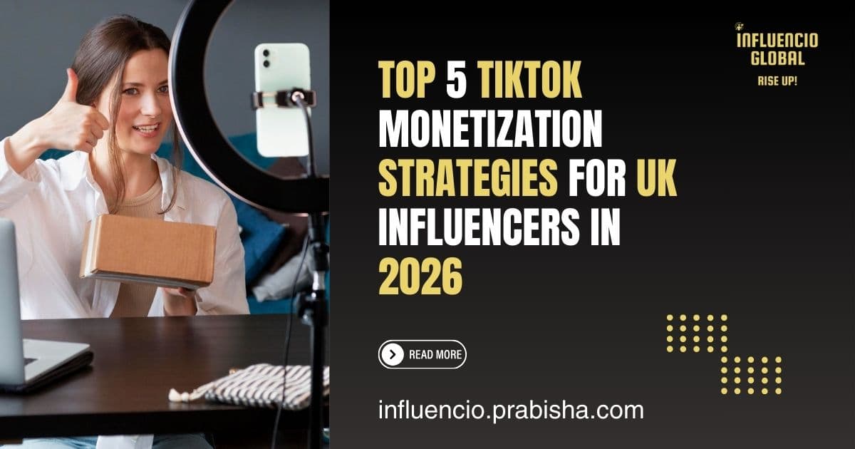 Top 5 TikTok Monetization Strategies for UK Influencers in 2026