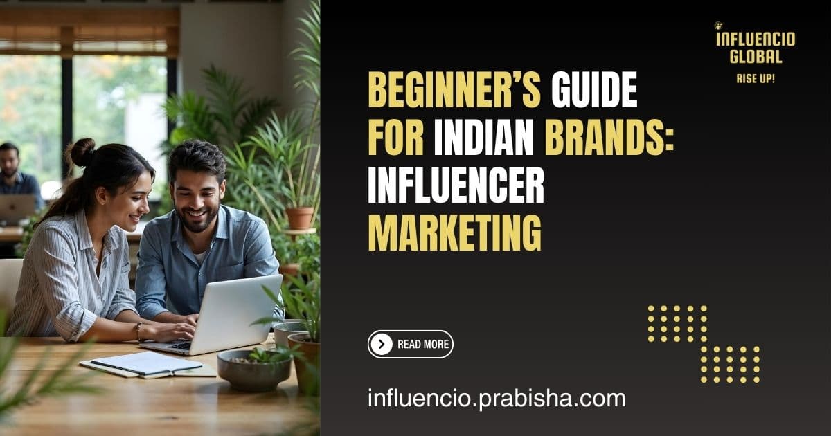 The Beginner's Guide for Indian Brands to Run Successful Influencer Marketing