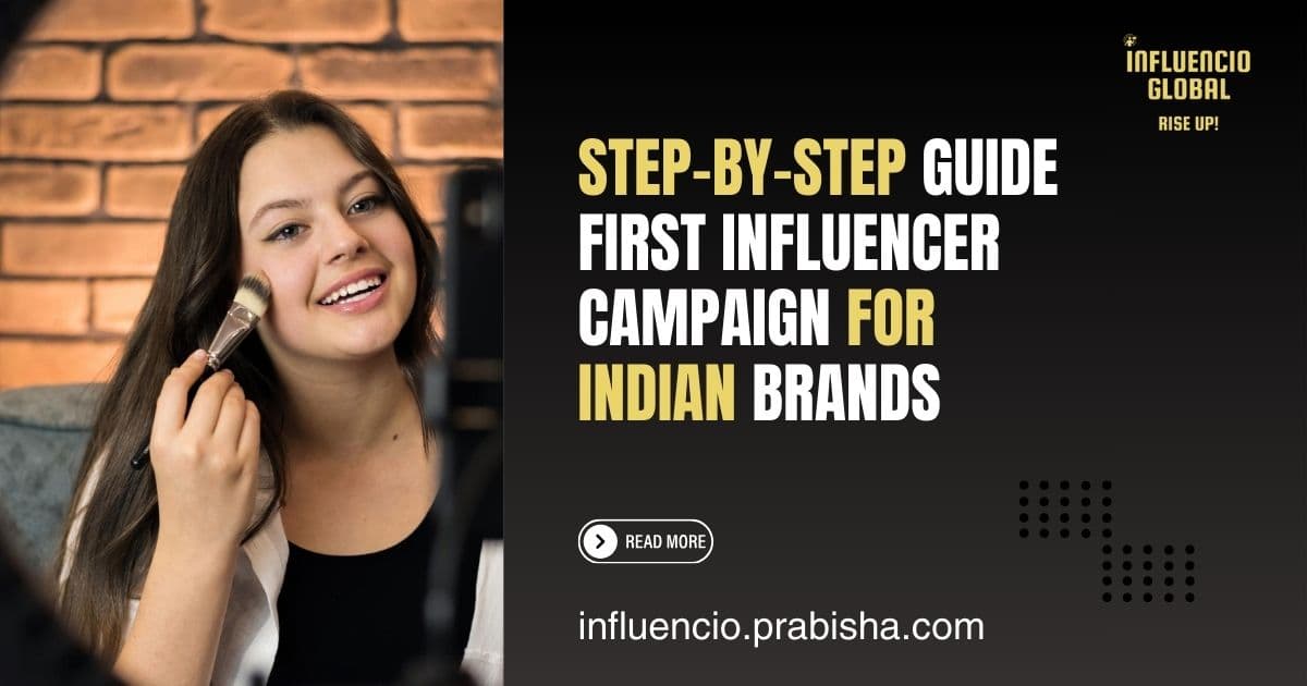 Step-by-Step Guide to Running Your First Influencer Campaign for Indian Brands